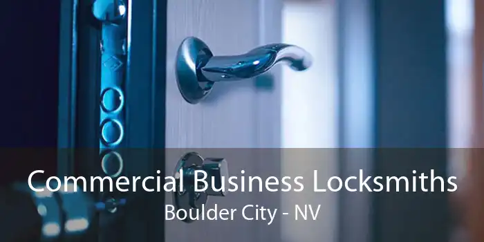 Commercial Business Locksmiths Boulder City - NV