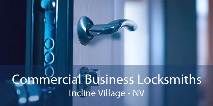 Commercial Business Locksmiths Incline Village - NV