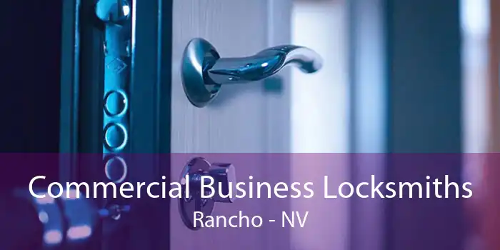 Commercial Business Locksmiths Rancho - NV