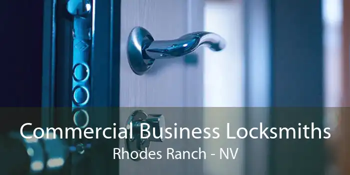 Commercial Business Locksmiths Rhodes Ranch - NV