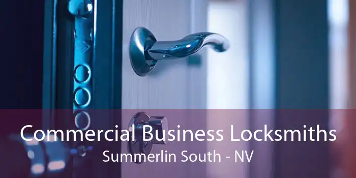 Commercial Business Locksmiths Summerlin South - NV