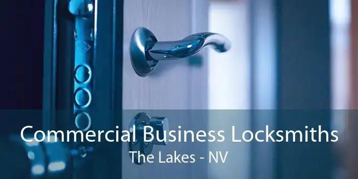 Commercial Business Locksmiths The Lakes - NV