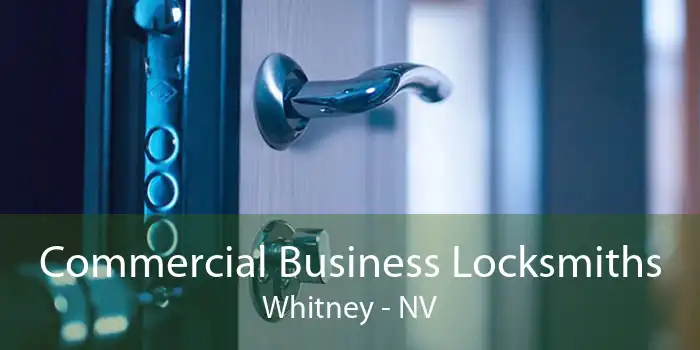 Commercial Business Locksmiths Whitney - NV