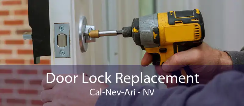 Door Lock Replacement Cal-Nev-Ari - NV