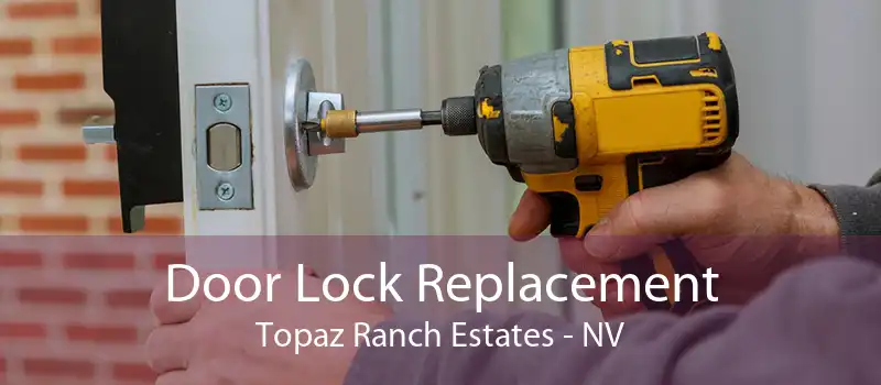 Door Lock Replacement Topaz Ranch Estates - NV