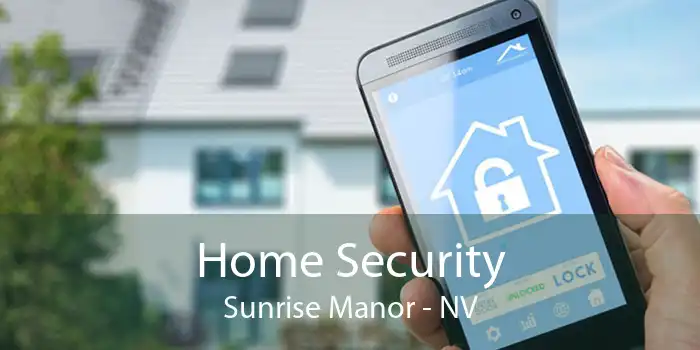 Home Security Sunrise Manor - NV