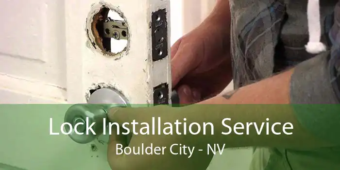 Lock Installation Service Boulder City - NV