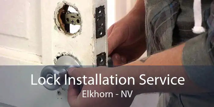 Lock Installation Service Elkhorn - NV