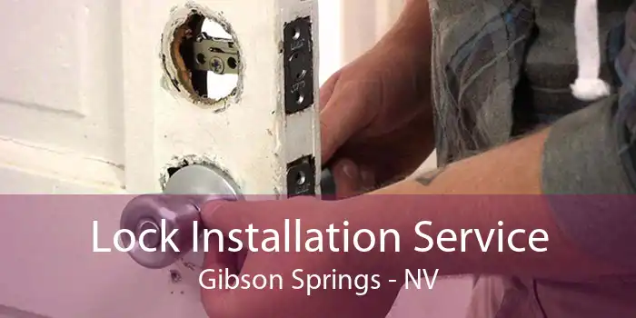 Lock Installation Service Gibson Springs - NV