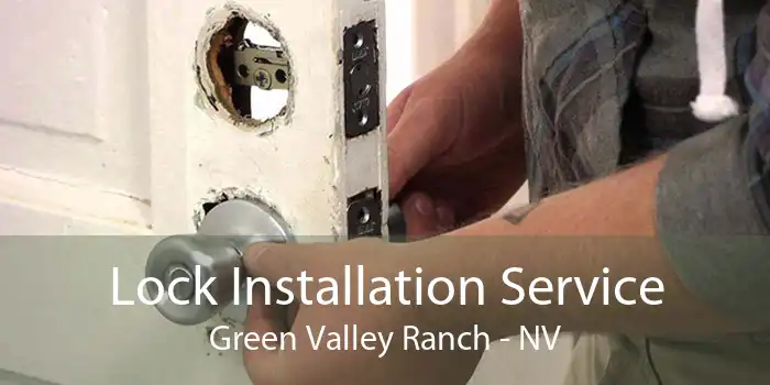 Lock Installation Service Green Valley Ranch - NV
