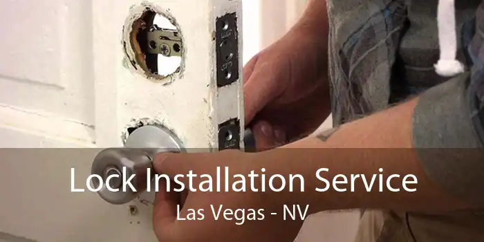 Lock Installation Service Las Vegas - NV