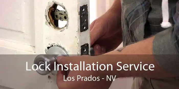 Lock Installation Service Los Prados - NV