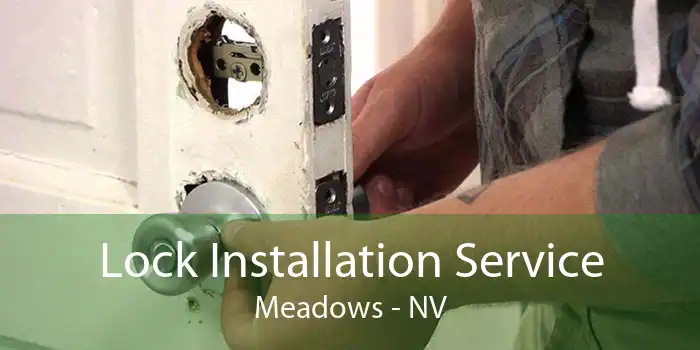 Lock Installation Service Meadows - NV