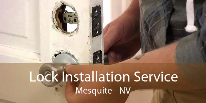 Lock Installation Service Mesquite - NV