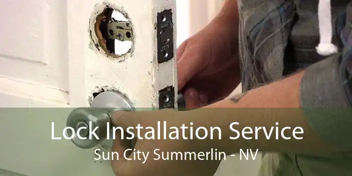 Lock Installation Service Sun City Summerlin - NV