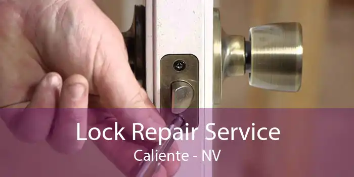 Lock Repair Service Caliente - NV