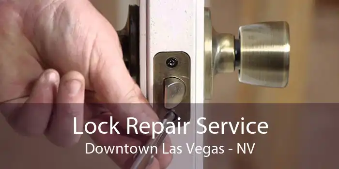 Lock Repair Service Downtown Las Vegas - NV