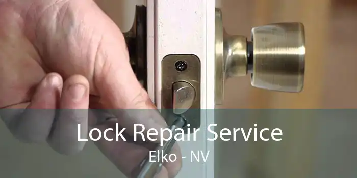 Lock Repair Service Elko - NV