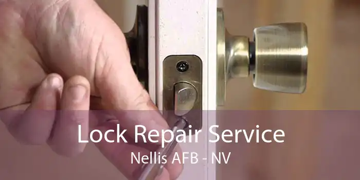 Lock Repair Service Nellis AFB - NV