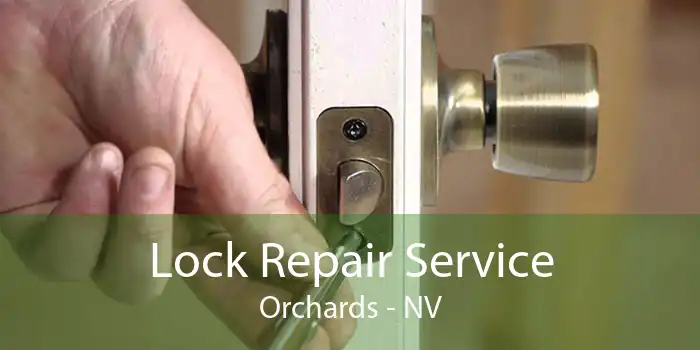 Lock Repair Service Orchards - NV