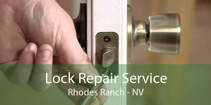 Lock Repair Service Rhodes Ranch - NV