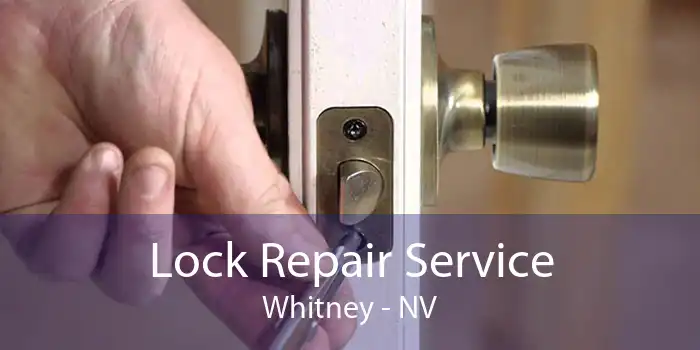 Lock Repair Service Whitney - NV