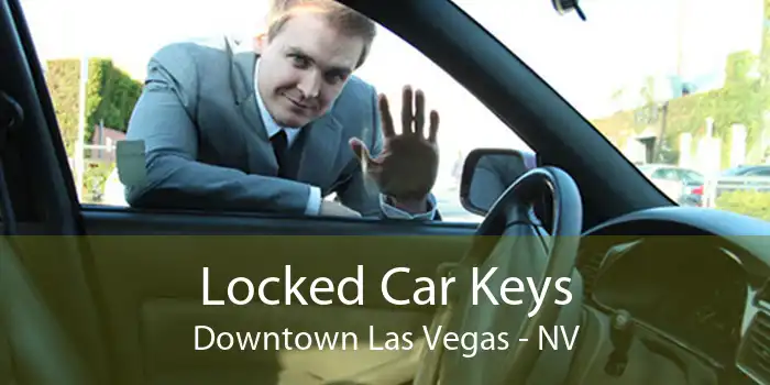 Locked Car Keys Downtown Las Vegas - NV
